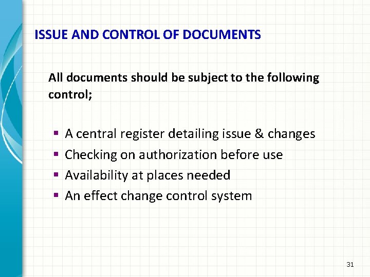 ISSUE AND CONTROL OF DOCUMENTS All documents should be subject to the following control;