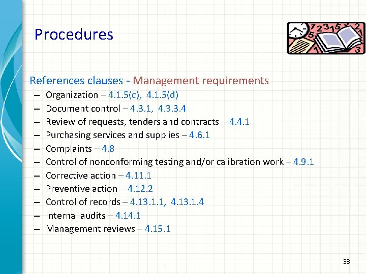 Procedures References clauses - Management requirements – – – Organization – 4. 1. 5(c),