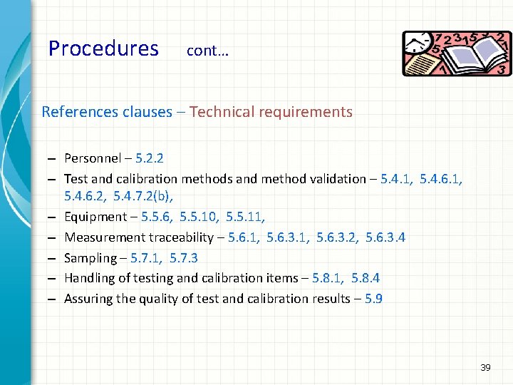 Procedures cont… References clauses – Technical requirements – Personnel – 5. 2. 2 –