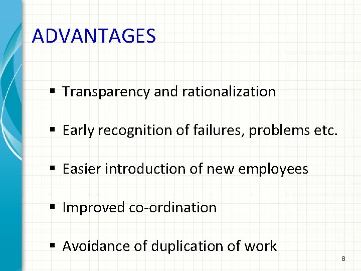 ADVANTAGES § Transparency and rationalization § Early recognition of failures, problems etc. § Easier