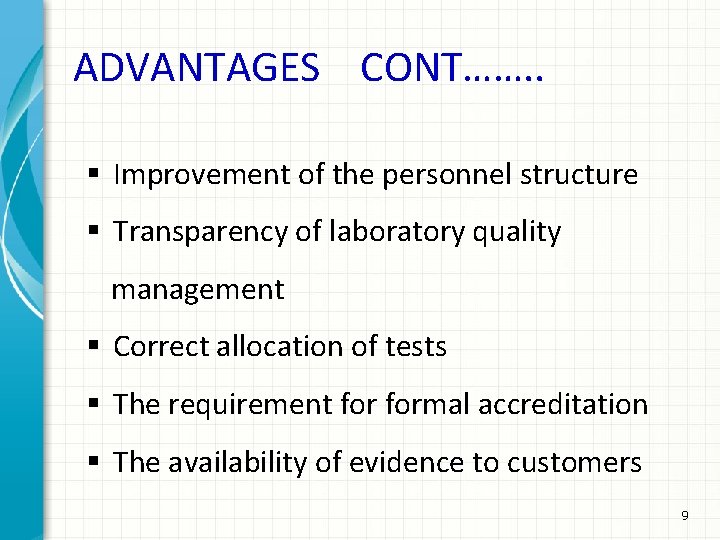 ADVANTAGES CONT……. . § Improvement of the personnel structure § Transparency of laboratory quality