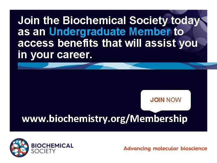 Join the Biochemical Society today as an Undergraduate Member to access benefits that will