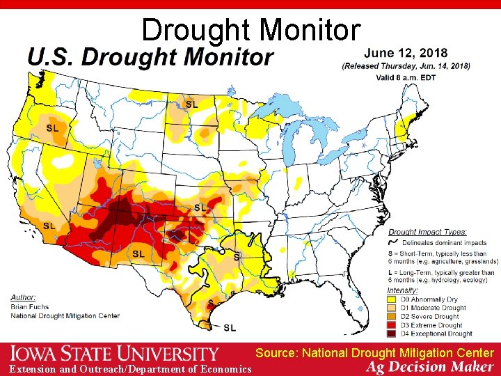 Drought Monitor Source: National Drought Mitigation Center Extension and Outreach/Department of Economics 