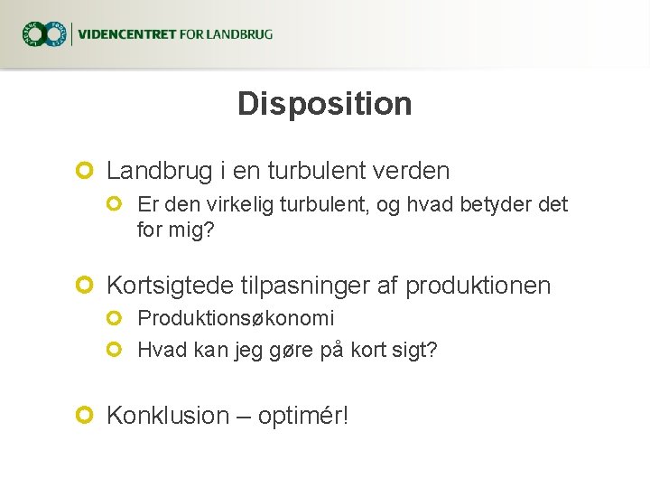 Disposition Landbrug i en turbulent verden Er den virkelig turbulent, og hvad betyder det