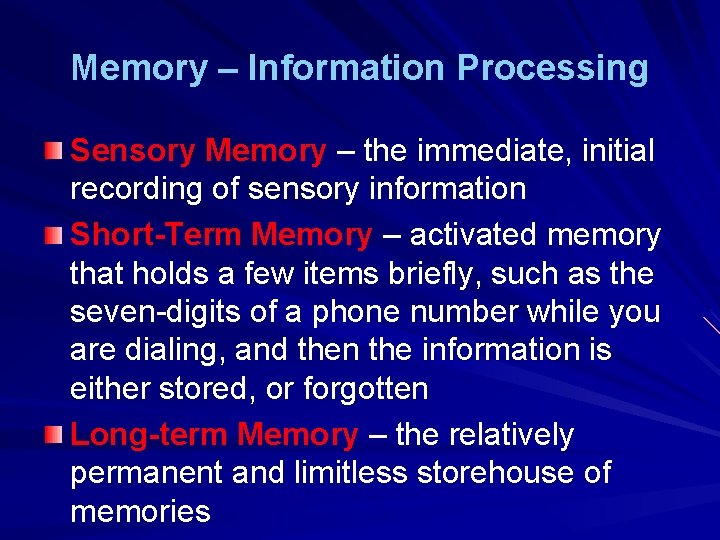 Memory – Information Processing Sensory Memory – the immediate, initial recording of sensory information