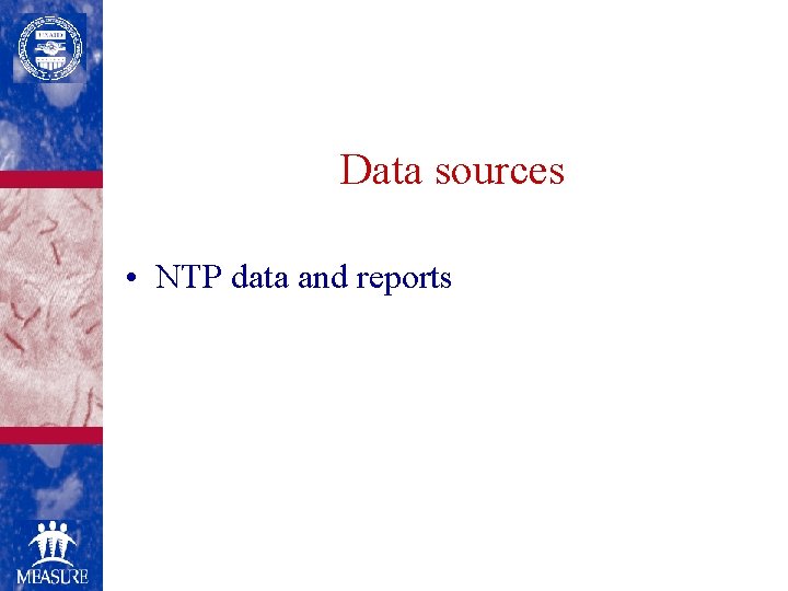 Data sources • NTP data and reports 