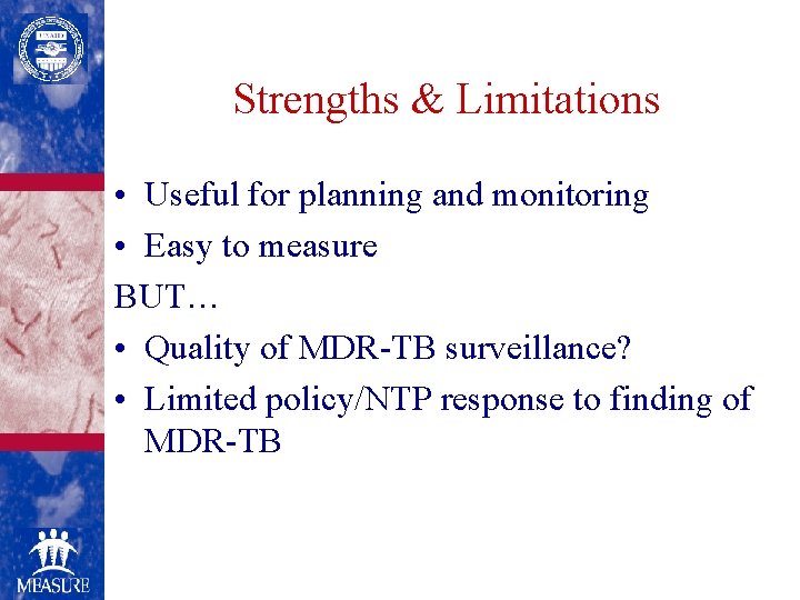 Strengths & Limitations • Useful for planning and monitoring • Easy to measure BUT…