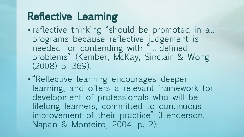 Reflective Learning • reflective thinking “should be promoted in all programs because reflective judgement