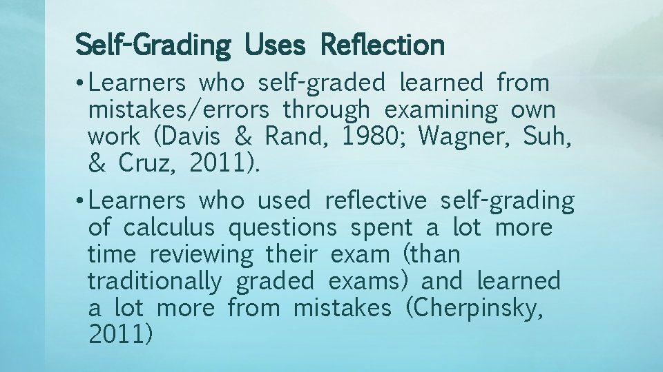 Self-Grading Uses Reflection • Learners who self-graded learned from mistakes/errors through examining own work