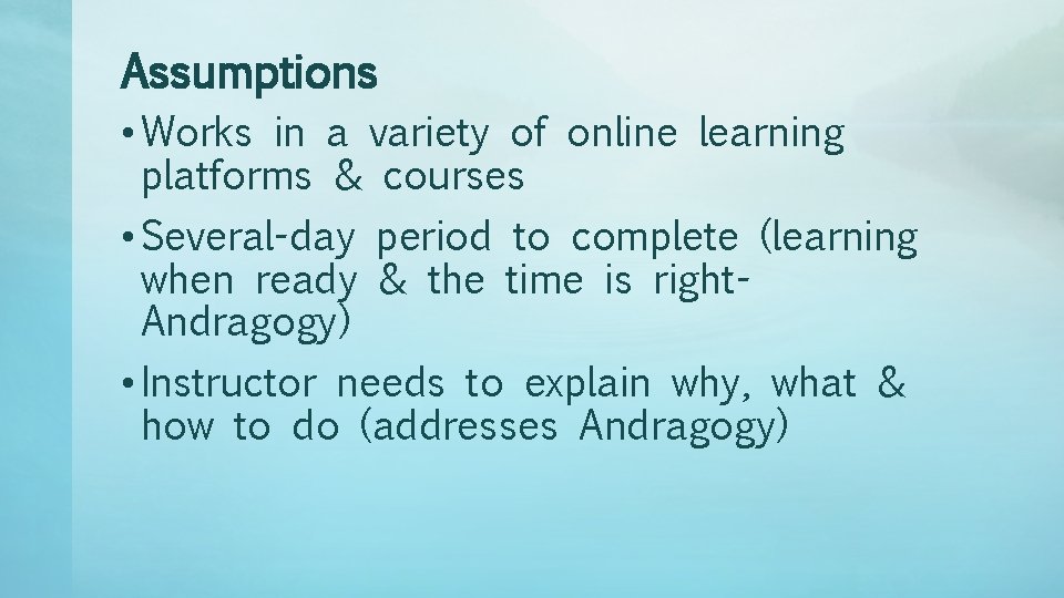 Assumptions • Works in a variety of online learning platforms & courses • Several-day