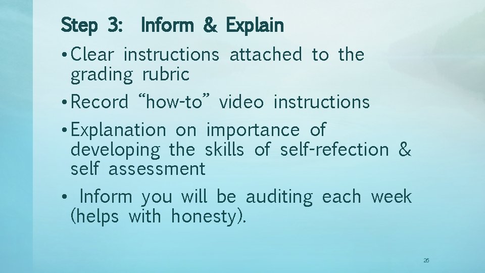 Step 3: Inform & Explain • Clear instructions attached to the grading rubric •