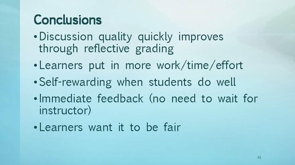 Conclusions • Discussion quality quickly improves through reflective grading • Learners put in more