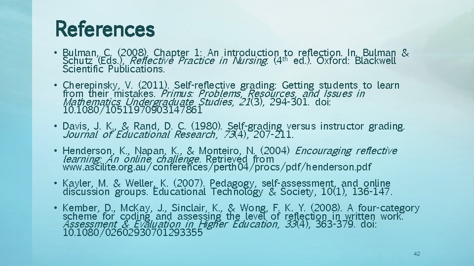 References • Bulman, C. (2008). Chapter 1: An introduction to reflection. In. Bulman &