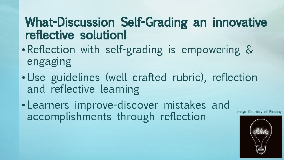 What-Discussion Self-Grading an innovative reflective solution! • Reflection with self-grading is empowering & engaging