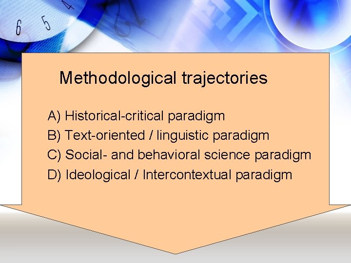 Methodological trajectories A) Historical-critical paradigm B) Text-oriented / linguistic paradigm C) Social- and behavioral