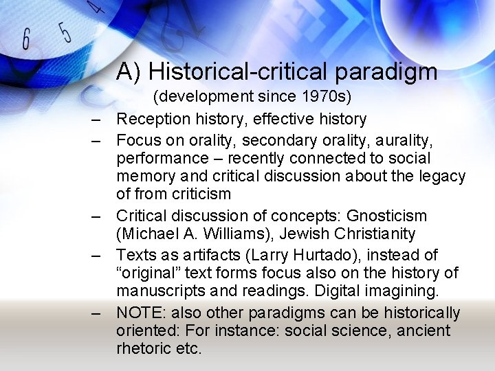 A) Historical-critical paradigm – – – (development since 1970 s) Reception history, effective history