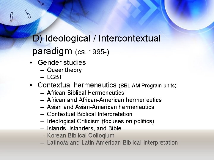 D) Ideological / Intercontextual paradigm (cs. 1995 -) • Gender studies – Queer theory