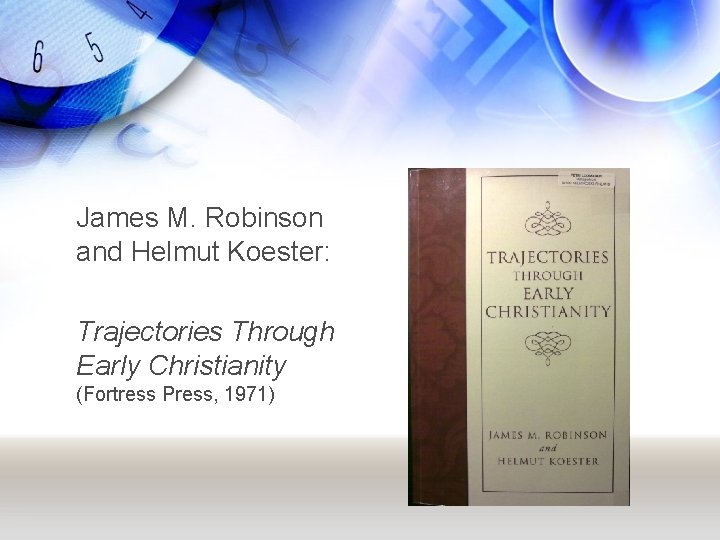 James M. Robinson and Helmut Koester: Trajectories Through Early Christianity (Fortress Press, 1971) 