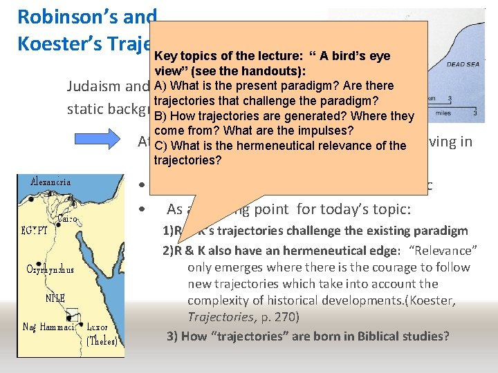 Robinson’s and Koester’s Trajectories Key topics of the lecture: “ A bird’s eye view”