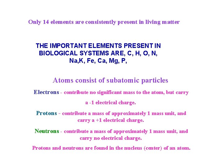 Only 14 elements are consistently present in living matter THE IMPORTANT ELEMENTS PRESENT IN