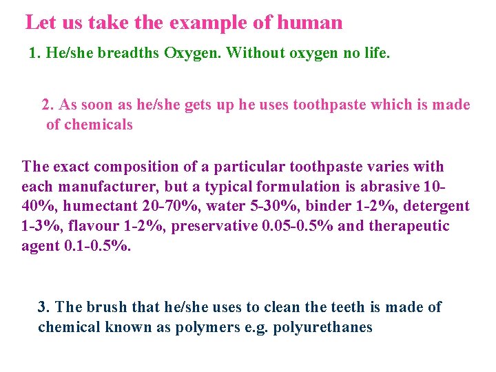 Let us take the example of human 1. He/she breadths Oxygen. Without oxygen no