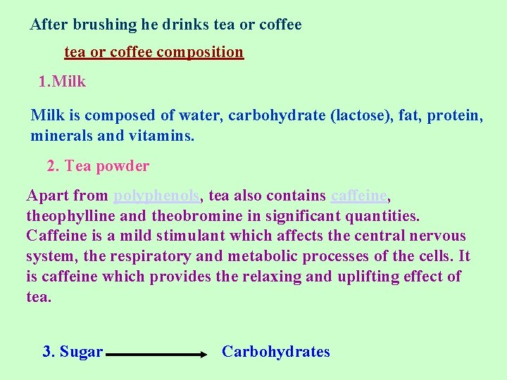 After brushing he drinks tea or coffee composition 1. Milk is composed of water,