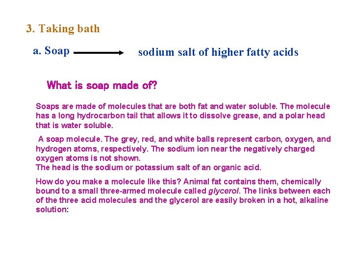 3. Taking bath a. Soap sodium salt of higher fatty acids What is soap