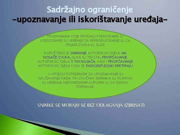 Sadržajno ograničenje -upoznavanje ili iskorištavanje uređaja. TRGOVINAMA KOJE PRODAJU FONOGRAME ILI VIDEOGRAME ILI UREĐAJE