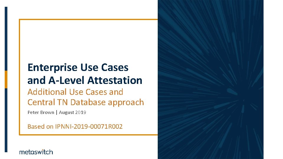 Enterprise Use Cases and A-Level Attestation Additional Use Cases and Central TN Database approach