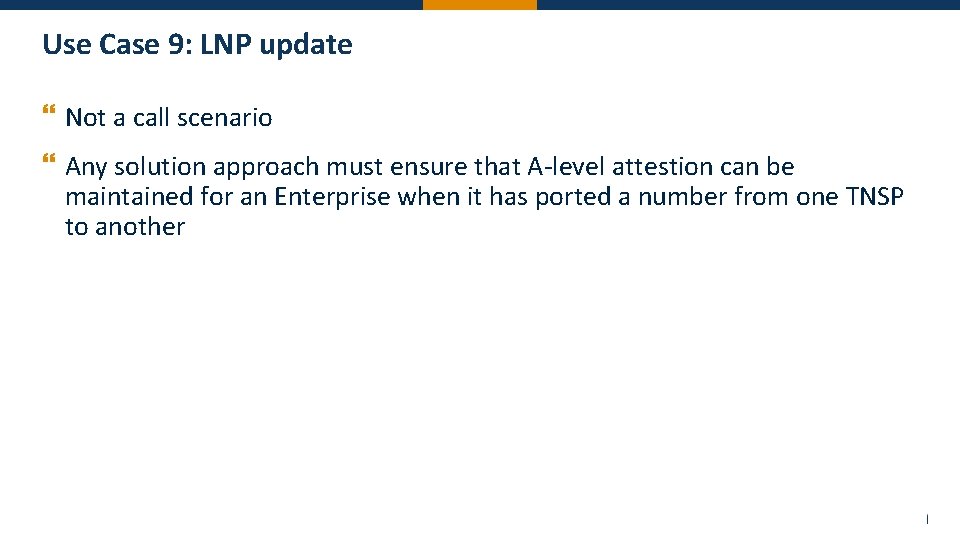 Use Case 9: LNP update } Not a call scenario } Any solution approach