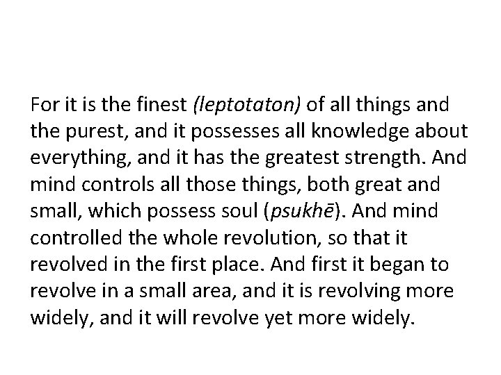 For it is the finest (leptotaton) of all things and the purest, and it