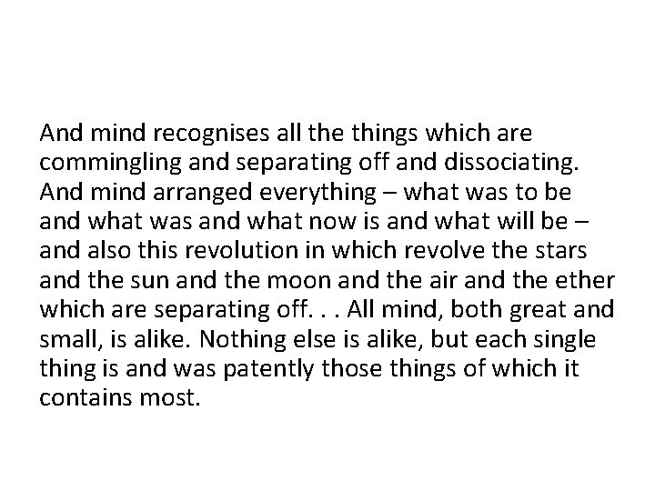 And mind recognises all the things which are commingling and separating off and dissociating.