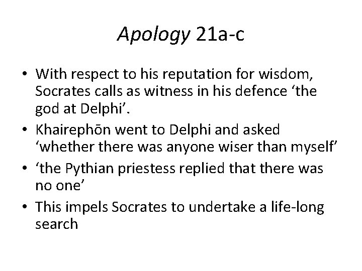 Apology 21 a-c • With respect to his reputation for wisdom, Socrates calls as