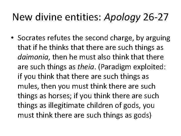 New divine entities: Apology 26 -27 • Socrates refutes the second charge, by arguing