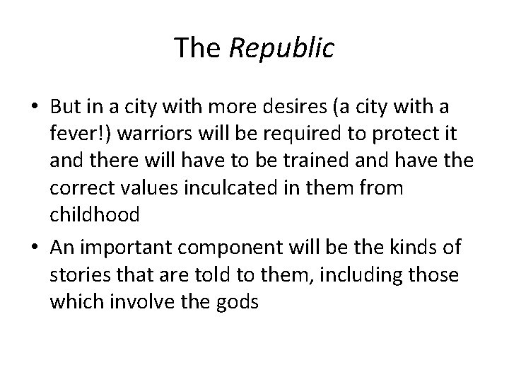 The Republic • But in a city with more desires (a city with a