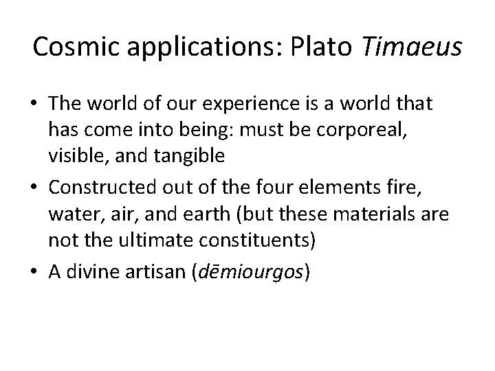 Cosmic applications: Plato Timaeus • The world of our experience is a world that