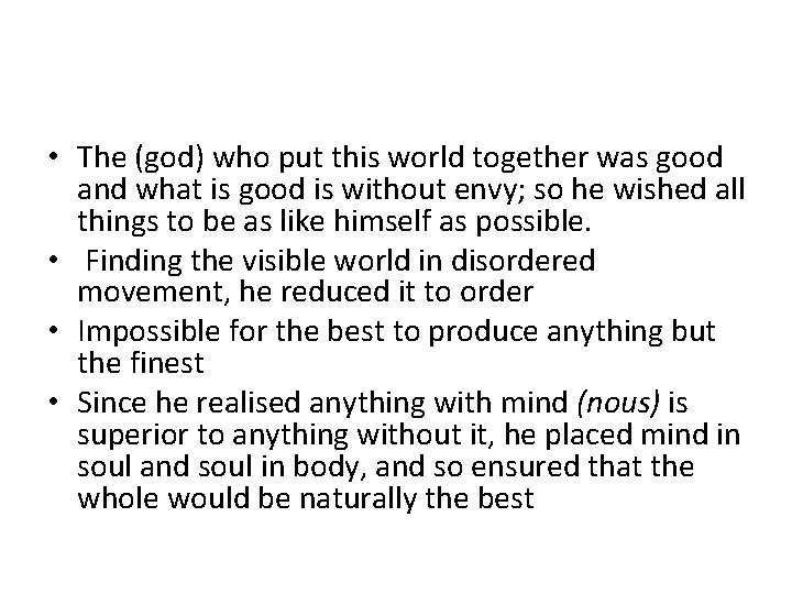  • The (god) who put this world together was good and what is