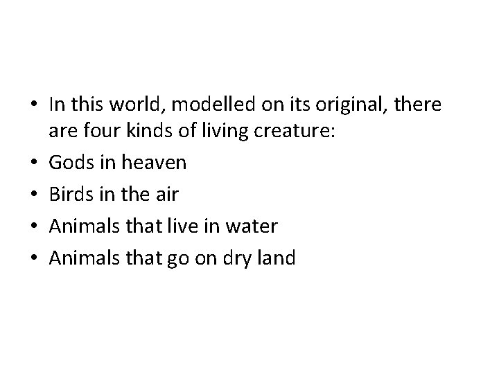  • In this world, modelled on its original, there are four kinds of