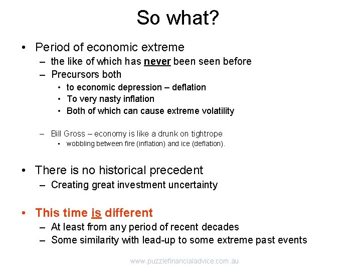 So what? • Period of economic extreme – the like of which has never