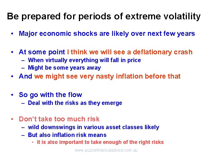 Be prepared for periods of extreme volatility • Major economic shocks are likely over