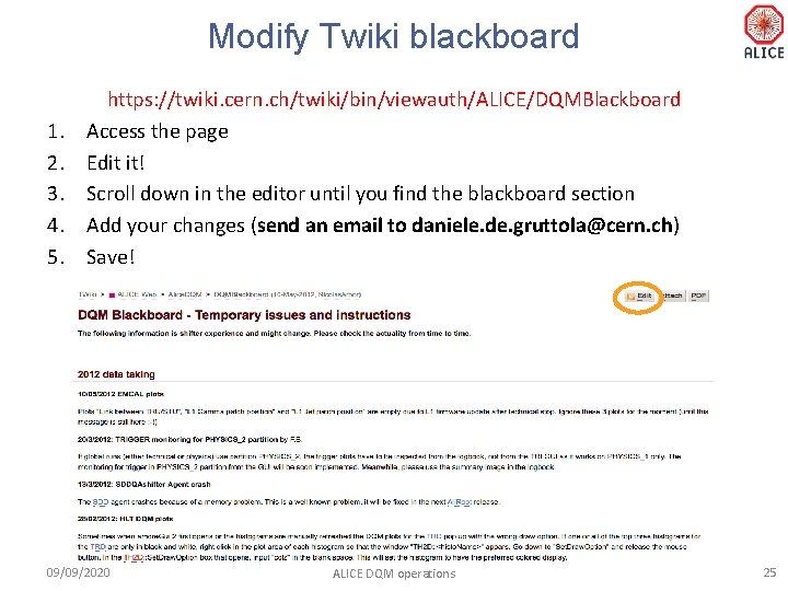 Modify Twiki blackboard 1. 2. 3. 4. 5. https: //twiki. cern. ch/twiki/bin/viewauth/ALICE/DQMBlackboard Access the