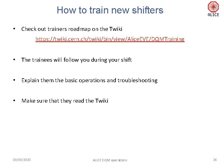 How to train new shifters • Check out trainers roadmap on the Twiki https: