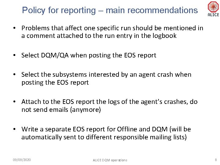 Policy for reporting – main recommendations • Problems that affect one specific run should