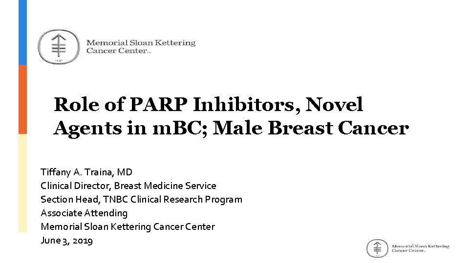Role of PARP Inhibitors, Novel Agents in m. BC; Male Breast Cancer Tiffany A.