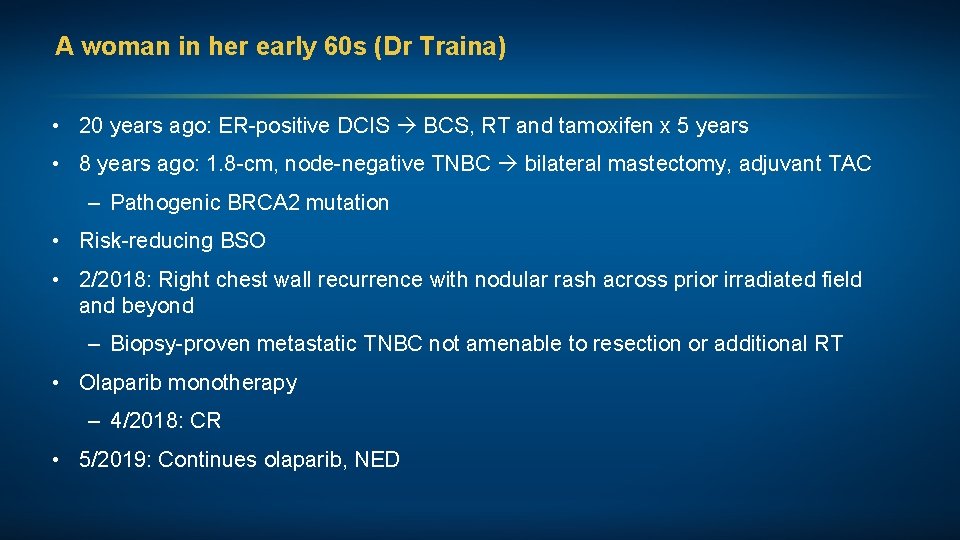 A woman in her early 60 s (Dr Traina) • 20 years ago: ER-positive