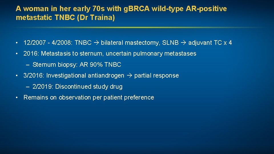 A woman in her early 70 s with g. BRCA wild-type AR-positive metastatic TNBC