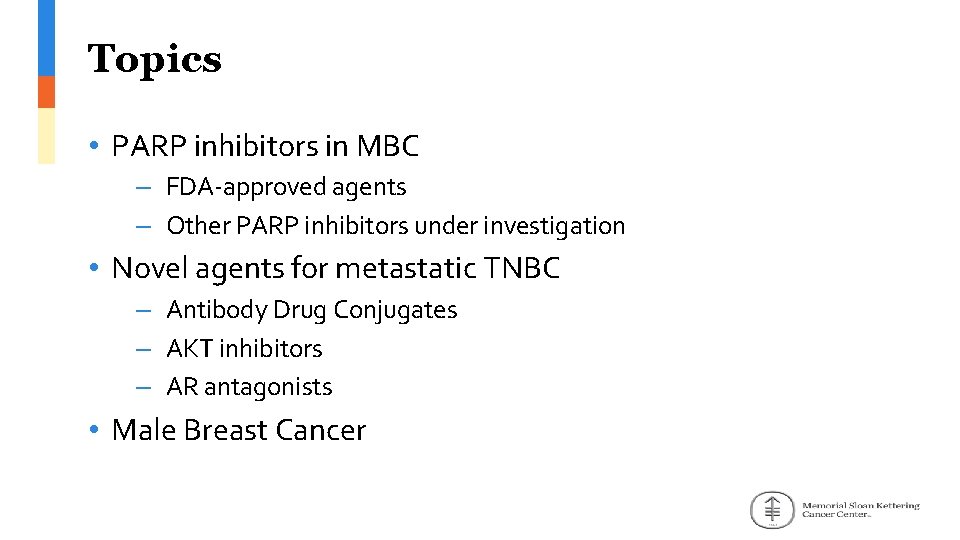 Topics • PARP inhibitors in MBC – FDA-approved agents – Other PARP inhibitors under