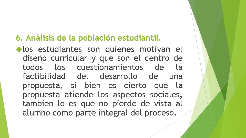 6. Análisis de la población estudiantil. los estudiantes son quienes motivan el diseño curricular