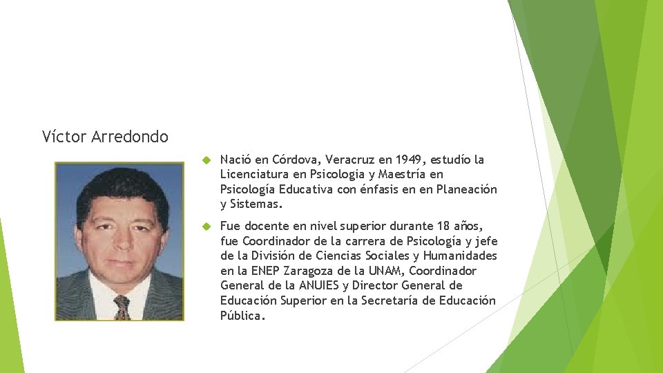 Víctor Arredondo Nació en Córdova, Veracruz en 1949, estudío la Licenciatura en Psicologia y