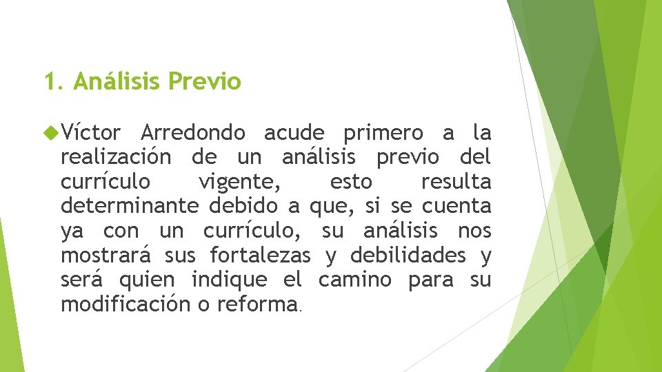 1. Análisis Previo Víctor Arredondo acude primero a la realización de un análisis previo